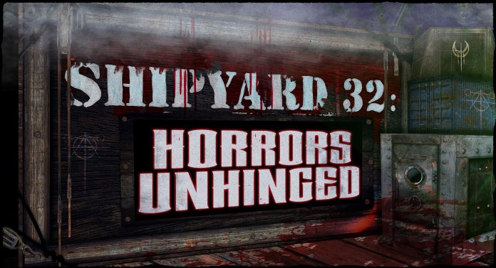 Shipyard 32: Horrors Unhinged
